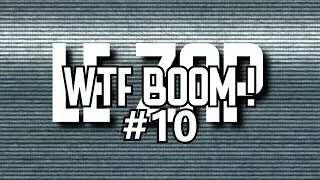 Le zap WTF BOOM ! (#10)