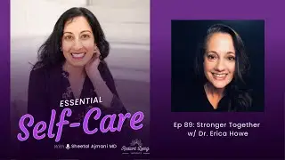 Ep 89: Stronger Together w/ Dr. Erica Howe
