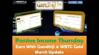 Passive Income Thursday - Earn With Gandhiji & WBTC Gold - March Update