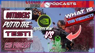 🔴Platform Review: Outriders GFN vs xCloud | 2022 Week 42 News - CSD #001