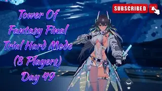💜🤍Day 49 [16/2/2026] - Tower Of Fantasy Final Trial Hard Mode (8 Players) || PS5 4K Version🤍💜