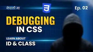 CSS ID vs Class Selectors & Debugging in CSS (In Nepali) | Episode 02 | AgniBits