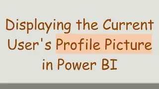 Displaying the Current User's Profile Picture in Power BI