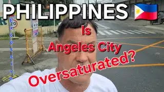 Is Angeles City Oversaturated? PHILIPPINES 🇵🇭 