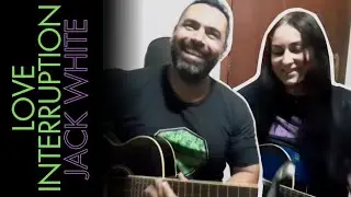 Love Interruption - Jack White Cover | Daniel Gon&ccedil;alves e Tha&iacute;s Rodrigues