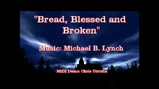 Bread, Blessed and Broken - Michael B. Lynch