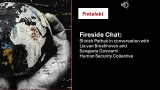 Fintelekt Fireside Chat |  Lia van Broekhoven & Sangeeta Goswami, Human Security Collective