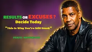 RESULTS OR EXCUSES | Best Motivational Speech Inspired by (DENZEL WASHINGTON)