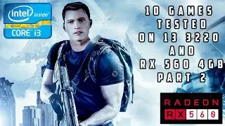 10 Games Tested on i3 3220 and RX 560 4gb Part 2