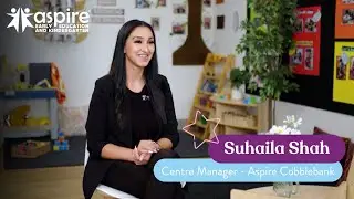 A Day in the Life at Aspire Early Education Cobblebank - Suhaila Shah, Centre Manager