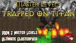Trapped On Titan - Doom II Master Levels - Ultimate Clusterfuck