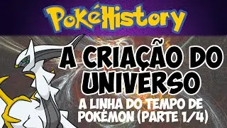 A Linha do Tempo de Pok&eacute;mon (Pt. #1): A CRIA&Ccedil;&Atilde;O DO UNIVERSO! | PH