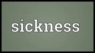 Sickness Meaning