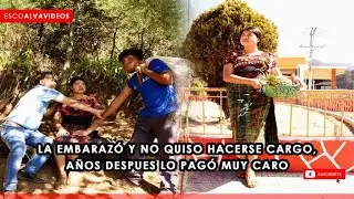 LA EMBARAZÓ Y NO QUISO HACERSE CARGO, AÑOS DESPUÉS LO PAGO MUY CARO ….véalo reflexión