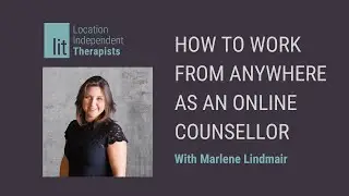 How to work from anywhere as an online counsellor, with Marlene Lindmair