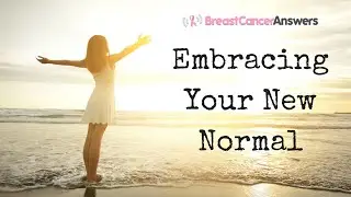 Living with Cancer: Embracing the New Normal