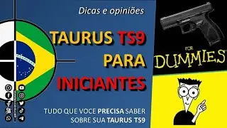 Taurus TS9 - DICAS para iniciantes