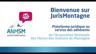 JurisMontagne, la plateforme juridique au service des adh&eacute;rents de l&rsquo;ANMSM