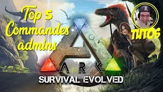 [TUTO] Ark Top 5 commandes admin