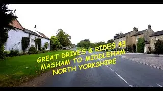 GREAT DRIVES & RIDES 43: MASHAM TO MIDDLEHAM NORTH YORKSHIRE