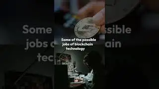 Some of the possible jobs of blockchain technology