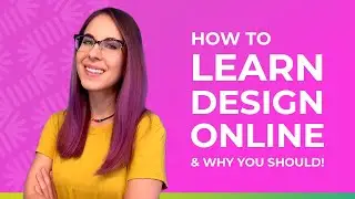 How to Learn UX Product Design Online / Benefits of Online Design Courses