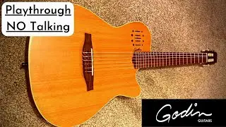 Godin Multiac Nylon Playthrough | NO TALKING