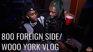 800 FOREIGNSIDE X WOO YORK - TAKEOVER VLOG (Shot & Edited by @ipavetv)