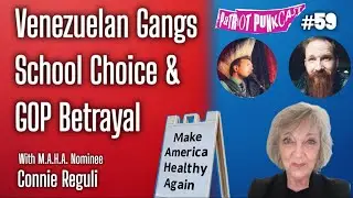 Patriot Punkcast #59 - Venezuelan Gangs, School Choice, & GOP Betrayal with Connie Reguli