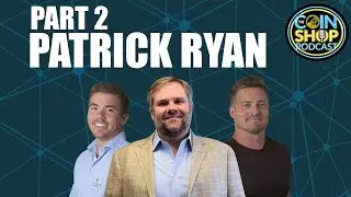 The Coin Shop Podcast 012: Guest Patrick Ryan Part 2