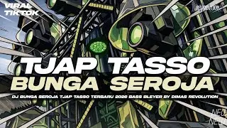 DJ BUNGA SEROJA TJAP TASSO BASS BLEYER VIRAL TIKTOK TERBARU 2026 BY DIMAS REVOLUTION
