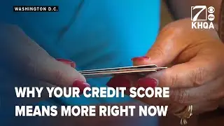 Consumer watch: why your credit score means more right now