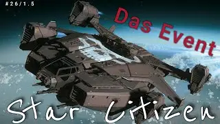 [Star⭐Citizen #26/1.5] Info & Gameplay  (deutsch) / Das Event