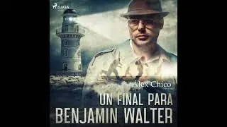 Un final para Benjamin Walter - &aacute;lex Chico