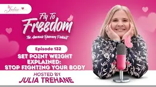 Episode 132: Set Point Weight Explained: Stop Fighting Your Body
