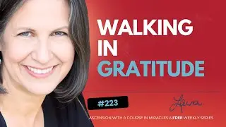 Gratitude, Grace & the Happy Dream | Ascension with ACIM #223