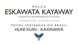 ESKAWATA KAYAWAY &bull; HUNI KUIN (Dhan de Oliveira)