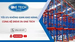 Tối Ưu Kh&ocirc;ng Gian Kho H&agrave;ng C&ugrave;ng Kệ Drive In One Tech | Kệ Kho H&agrave;ng | One Tech Việt Nam