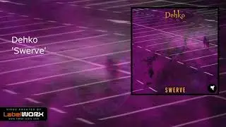 Dehko - Swerve (Original Mix)