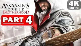 ASSASSIN'S CREED BROTHERHOOD Gameplay Walkthrough PART 4 [4K 60FPS PC ULTRA] - No Commentary