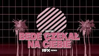 ERATOX - BĘDĘ CZEKAŁ NA CIEBIE (RFX REMIX) 2025