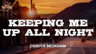 Chayce Beckham - Keeping Me Up All Night (Lyrics)