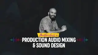 Workshop on Production Audio Mixing and Sound Design | Highlights