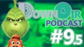 DownAir Podcast 09.5: Gooey Bomb On Ya Grinch