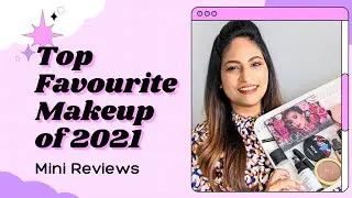 Best Makeup of 2021 | Makeup Favourites | Top Makeup Products you need to get right now | Snehal K