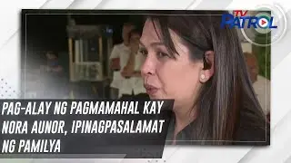 Pag-alay ng pagmamahal kay Nora Aunor, ipinagpasalamat ng pamilya | TV Patrol