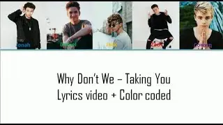 Why Don't We - Taking You [ Lyrics Video + Color Coded]