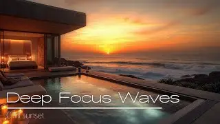 Sunset Chillstep for Chillout Work Deep Focus Music for Ultimate Relaxation and Focus