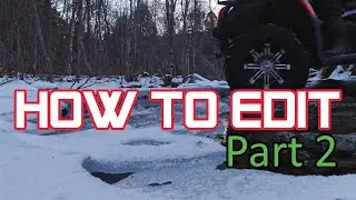 HOW TO EDIT ATV VIDEO Part 2