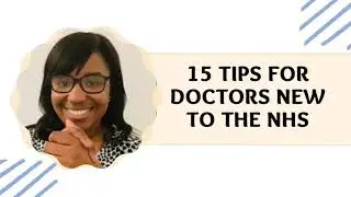 15 TIPS FOR DOCTORS NEW TO THE NHS (PART 1 OF 3)